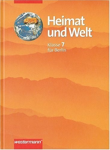 Protze, Notburga;Colditz, Margit Heimat und Welt. Erdkunde für Berlin: Heimat und Welt, Ausgabe für Berlin, Klasse 7