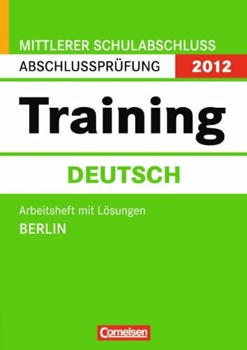 Strunz-Happe, Ruth Abschlussprüfung Deutsch: Training - Mittlerer Schulabschluss Berlin 2012: 10. Schuljahr - Arbeitsheft mit separatem Lösungsheft (48 S.)