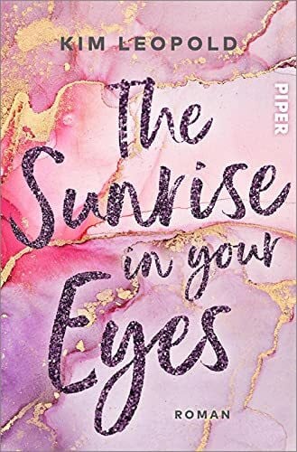 Leopold, Kim The Sunrise in Your Eyes (California Dreams 2): Roman | Gefühlvolle New-Adult-Romance unter der Sonne Kaliforniens