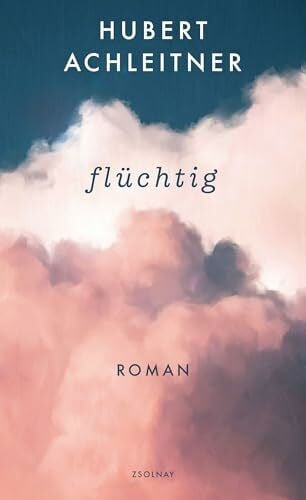 Achleitner, Hubert flüchtig: Roman