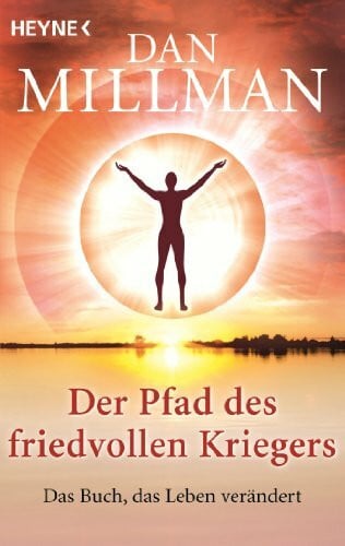 Millman, Dan Der Pfad des friedvollen Kriegers: Das Buch, das Leben verändert