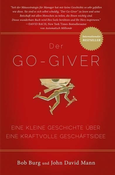 Mann, John David Der GO Giver: Eine kleine Geschichte über eine kraftvolle Geschäftsidee