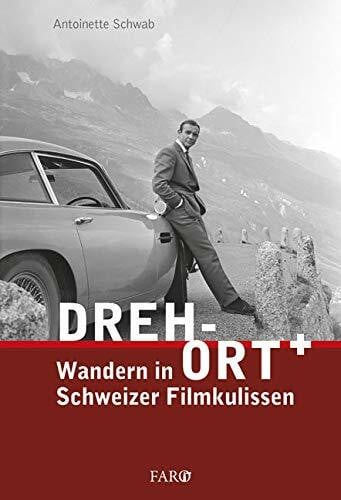 Schwab, Antoinette Dreh-Ort: Wandern in Schweizer Filmkulissen