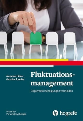 Truschel, Christina Fluktuationsmanagement: Ungewollte Kündigungen vermeiden (Praxis der Personalpsychologie)