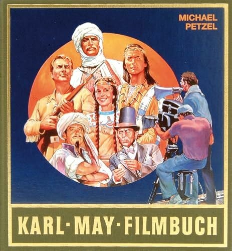Michael Petzel Gesammelte Werke: Karl-May-Filmbuch: Stories und Bilder aus der deutschen Traumfabrik: Sonderbd.