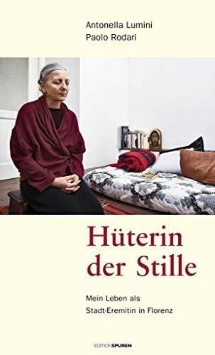 Zollinger, Marc Hüterin der Stille: Mein Leben als Eremitin mitten in der Stadt Florenz
