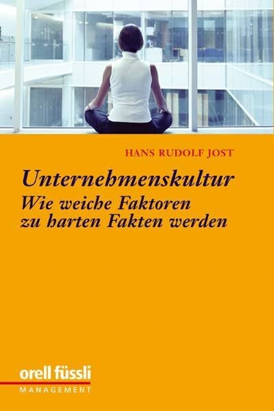 Jost, Hans R Unternehmenskultur: Wie weiche Faktoren zu harten Fakten werden