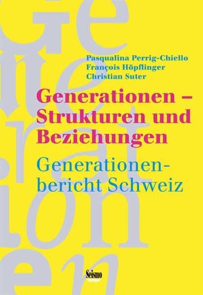 Stephan Wolf Generationen - Strukturen und Beziehungen. Generationenbericht Schweiz