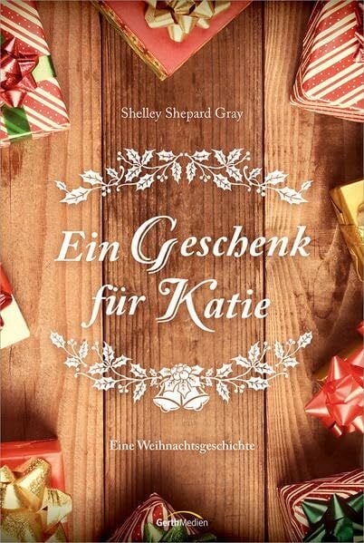 Shepard Gray, Shelley Ein Geschenk für Katie: Eine Weihnachtsgeschichte.
