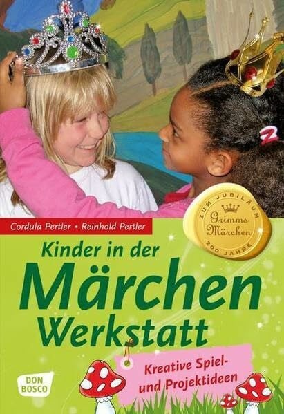 Pertler, Cordula Kinder in der Märchenwerkstatt: Kreative Spiel- und Projektideen