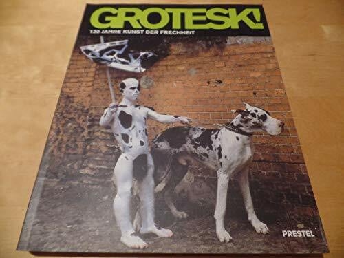 Pamela Kort Grotesk! 130 Jahre Kunst der Frechheit. Anläßlich der gleichnamigen Wanderausstellung: Schirn Kunsthalle Frankfurt; Haus der Kunst, München. 27.3. - 14.9.2003
