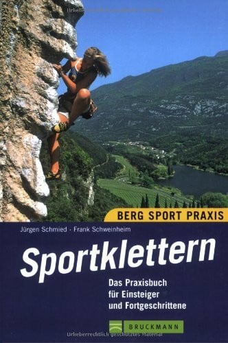 Schmied, Jürgen Sportklettern: Das Praxisbuch für Einsteiger und Fortgeschrittene (Bergsport-Praxis)