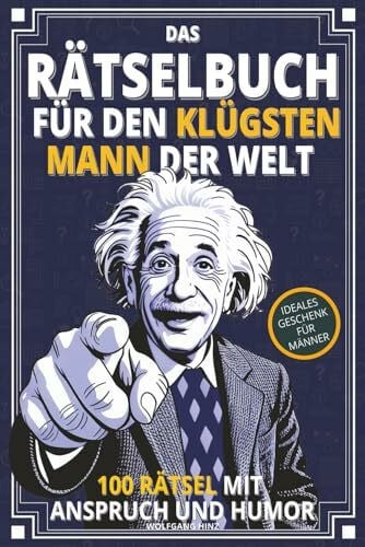 Hinz, Wolfgang Werne DAS RÄTSELBUCH für den klügsten Mann der Welt: 100 Denkaufgaben mit Anspruch und Humor - Rätselbuch für Erwachsene