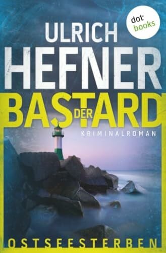 Hefner, Ulrich Ostseesterben - Der Bastard: Kriminalroman | Falk und Stein ermitteln, Band 1: Ein Profiler verfolgt einen skrupellosen Serienkiller