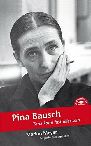 Meyer, Marion Pina Bausch: Tanz kann fast alles sein (Bergische Monographie)