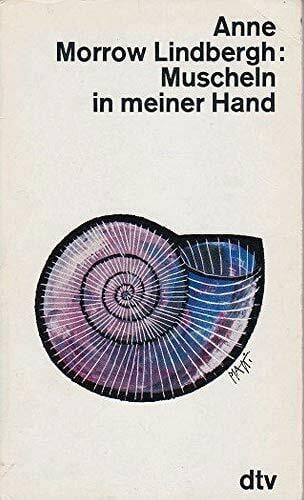Morrow Lindbergh, Anne Muscheln in meiner Hand: Eine Antwort auf die Konflikte unseres Daseins