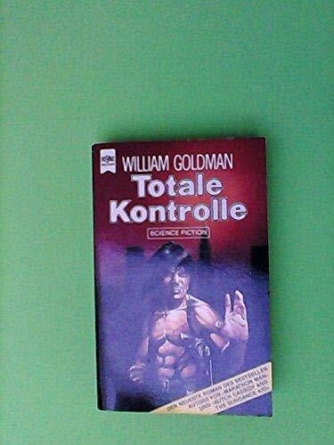 Goldman, William Totale Kontrolle. Science Fiction Roman.