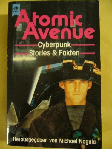 Nagula, Michael Hrsg.) Atomic Avenue. Cyberpunk Stories und Fakten.