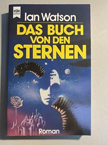 Ian Watson Das Buch von den Sternen. Zweiter Roman des Yaleen- Zyklus.