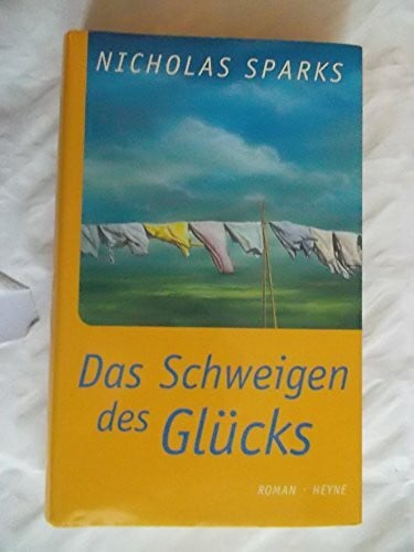 Sparks, Nicholas Das Schweigen des Glücks: Roman: Roman. Aus d. Amerikan. v. Susanne Höbel