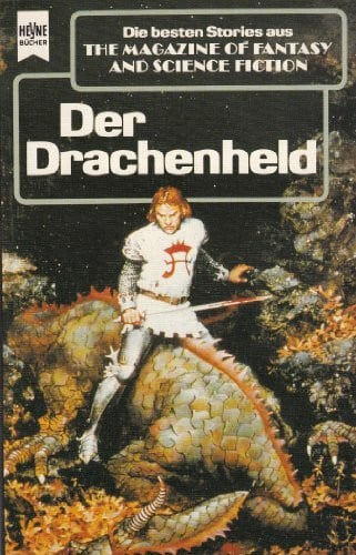 Hrg. Ronald M. Hahn The Magazine of Fantasy and Science Fiction 72. Der Drachenheld. Eine Auswahl der besten Erzählungen.
