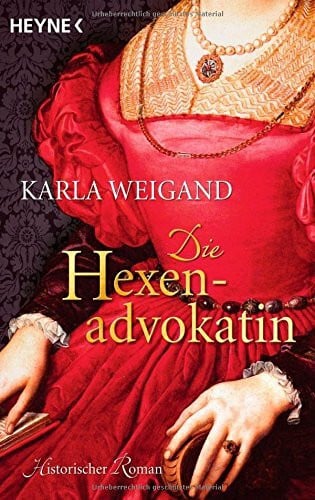 Weigand, Karla Die Hexenadvokatin: Historischer Roman