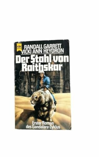 Garrett, Randall und Vicki A. Heydron Der Stahl von Raithskar. ( Erster Roman des Gandalara- Zyklus)