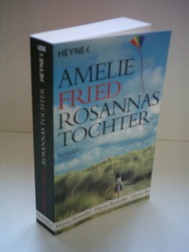 Fried, Amelie Rosannas Tochter: Roman