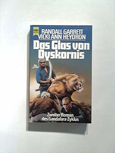 Garrett, Randall und Vicki A. Heydron Das Glas von Dyskornis. ( Zweiter Roman des Gandalara- Zyklus).