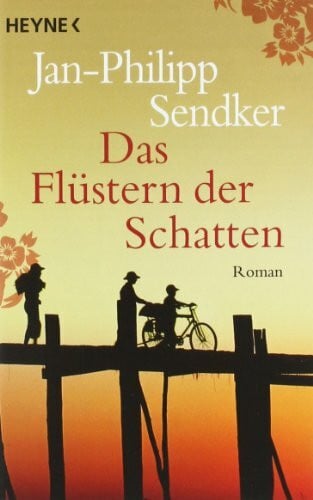 Jan-Philipp Sendker Das Flüstern der Schatten: Roman (Die China-Trilogie, Band 1)