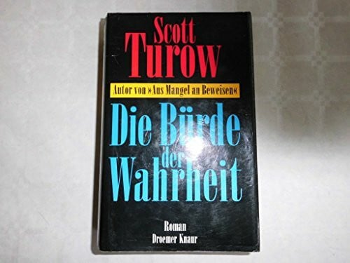 Scott Turow Die Bürde der Wahrheit: Roman