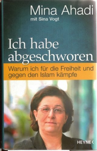 Vogt, Sina Ich habe abgeschworen: Warum ich für die Freiheit und gegen den Islam kämpfe