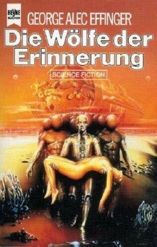 Effinger, George Alec Die Wölfe der Erinnerung. Science Fiction Roman.