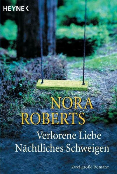 Roberts, Nora Verlorene Liebe / Nächtliches Schweigen: Zwei große Romane. Aus d. Amerikan. v. Marcel Bieger u. Nina Heyer