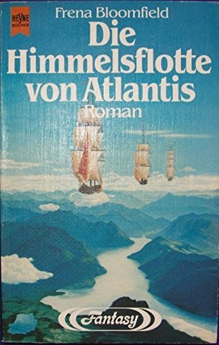 Bloomfield, Frena Die Himmelsflotte von Atlantis. Zweiter Roman der Dunkelwelt- Legenden. Fantasy Roman.