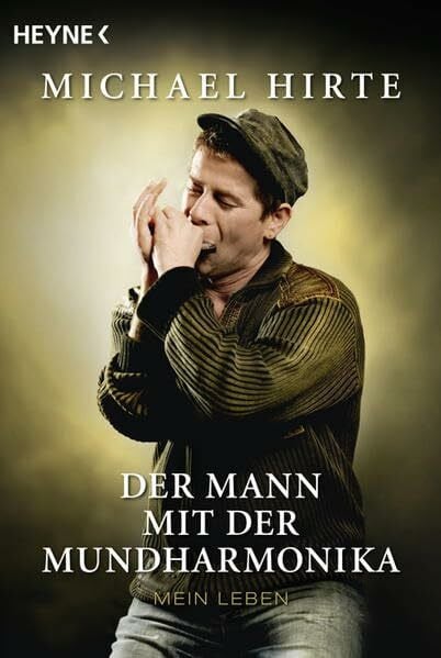 Hirte, Michael Der Mann mit der Mundharmonika: Mein Leben