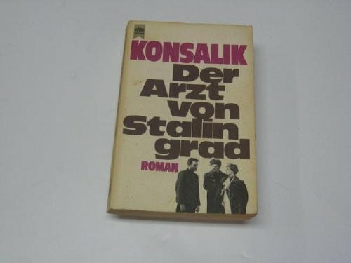 Günther Konsalik, Heinz Der Arzt von Stalingrad. Roman.