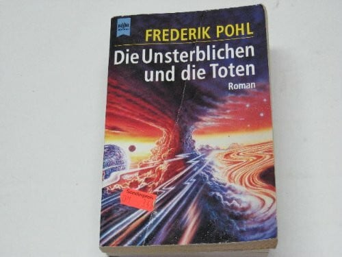 Pohl, Frederik Die Unsterblichen und die Toten