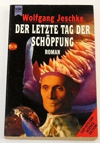 Jeschke, Wolfgang Der letzte Tag der Schöpfung. Roman.