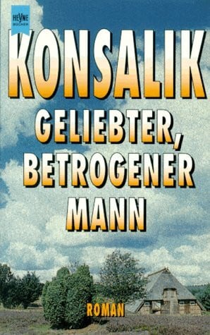 G. Konsalik, Heinz Geliebter, betrogener Mann