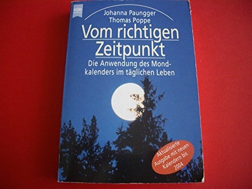 Paungger Johanna und Thomas Poppe Vom richtigen Zeitpunkt. Die Anwendung des Mondkalenders im täglichen Leben