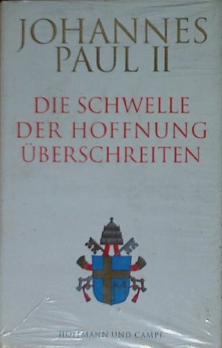 Johannes Paul II Die Schwelle der Hoffnung überschreiten