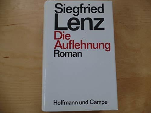 Lenz, Siegfried Die Auflehnung: Roman