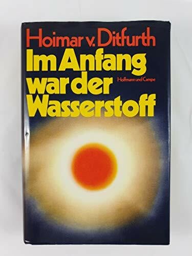 Ditfurth, Hoimar von Im Anfang war der Wasserstoff