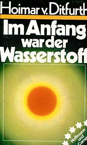 Ditfurth, Hoimar von Im Anfang war der Wasserstoff