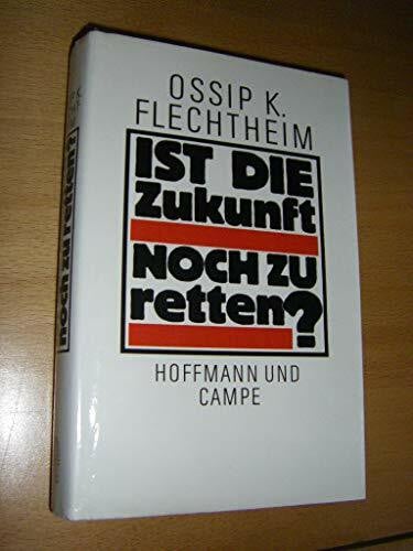 Flechtheim, Ossip K Ist die Zukunft noch zu retten?