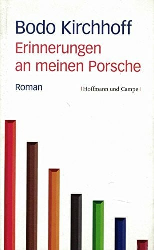 Kirchhoff, Bodo Erinnerungen an meinen Porsche: Roman