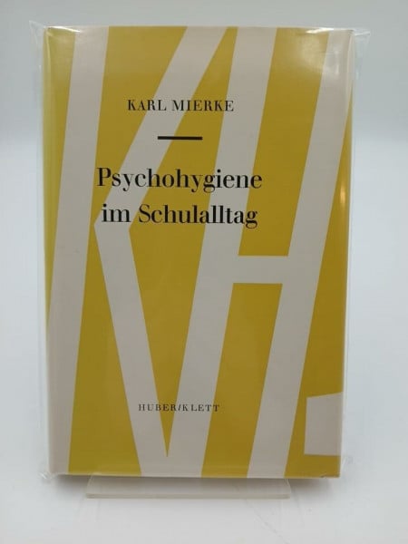 Mierke, Karl Psychohygiene im Schulalltag (Abhandlungen zur pädagogischen Psychologie)