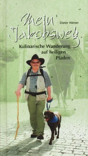 Hörner, Dieter Mein Jakobsweg: Kulinarische Wanderung auf heiligen Pfaden