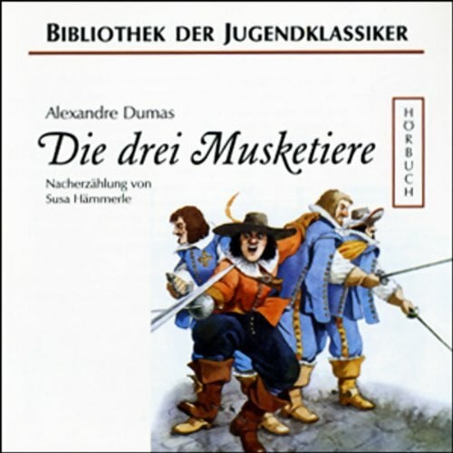 Lindert, Christoph Die drei Musketiere: Nacherzählung (Bibliothek der Jugendklassiker - Hörbuch)